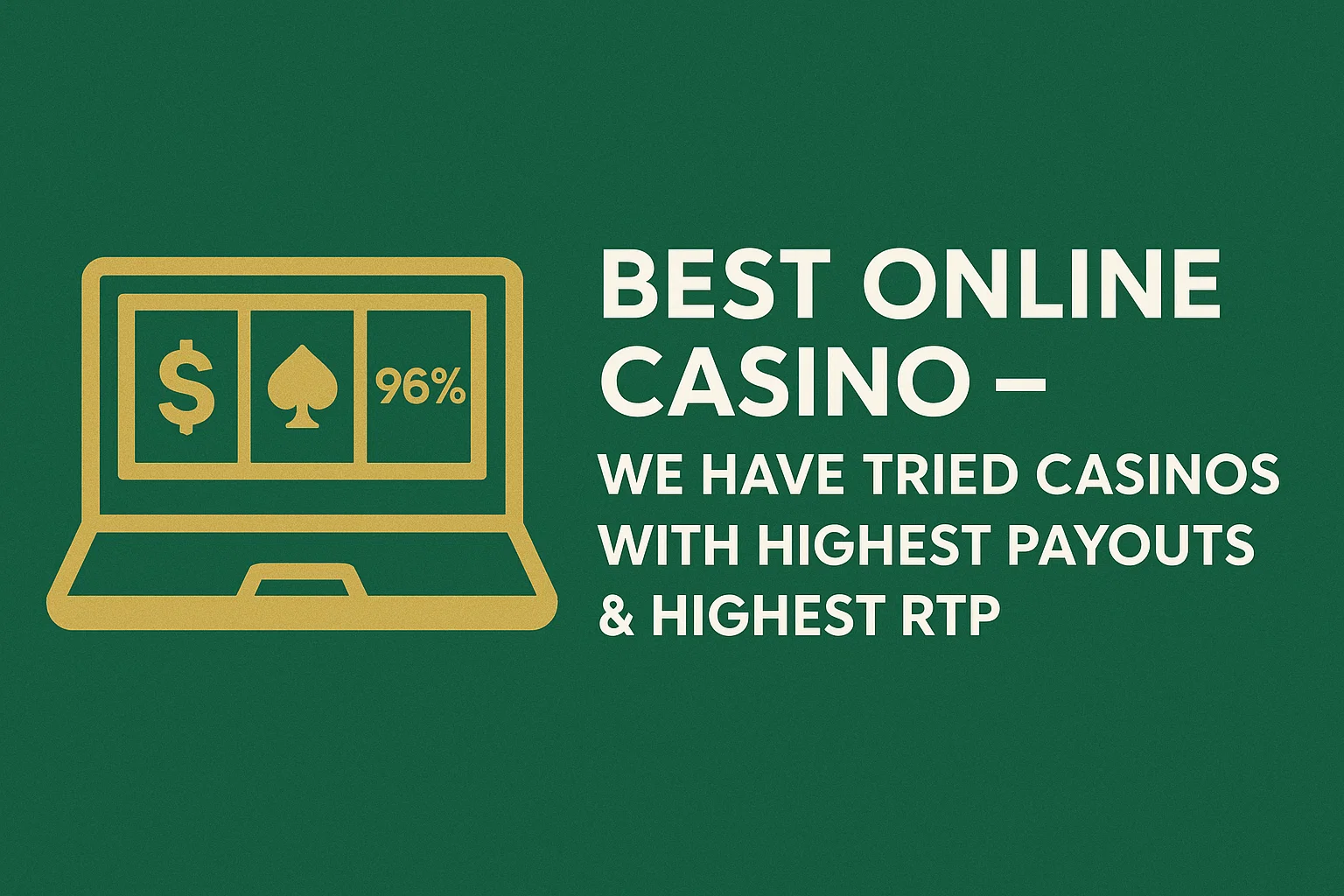 Best Online Casino – We Have Tried Casinos With Highest Payouts & Highest RTP