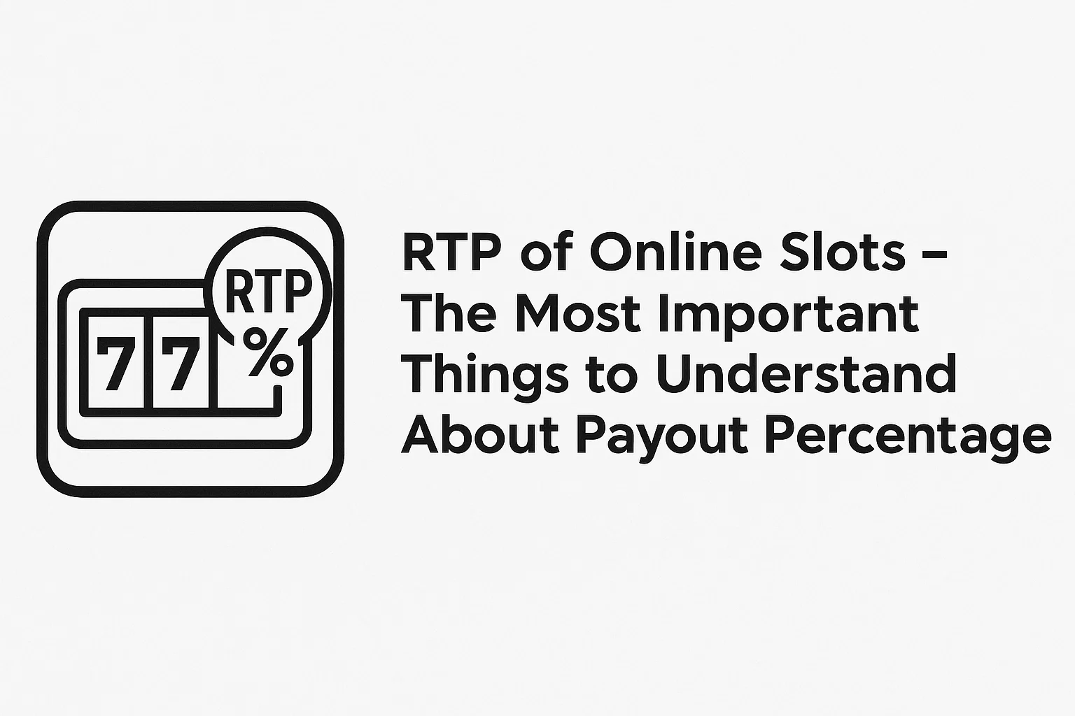 RTP of Online Slots – The Most Important Things to Understand About Payout Percentage